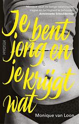 Foto van Je bent jong en je krijgt wat - monique van loon - ebook (9789046826447)