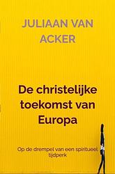 Foto van De christelijke toekomst van europa - juliaan van acker - ebook