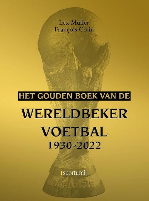 Foto van Het gouden boek van de wereldbeker - françois colin, lex muller - paperback (9789493306011)