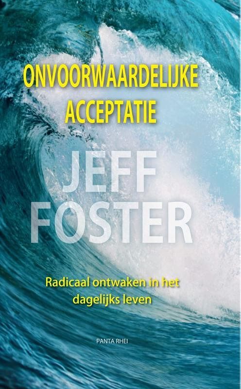 Foto van Onvoorwaardelijke acceptatie - jeff foster - paperback (9789088402494)