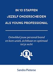 Foto van In 10 stappen jezelf onderscheiden als young professional - sandra pieterse - paperback (9789493187740)