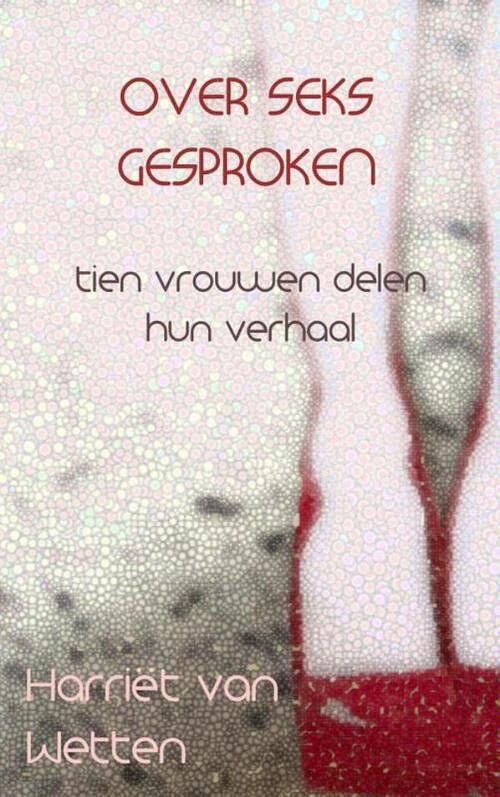 Foto van Over seks gesproken - harriët van wetten - paperback (9789402146912)