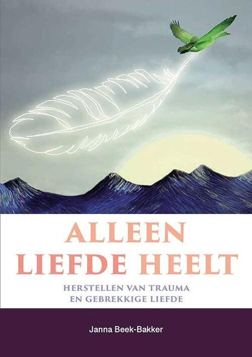 Foto van Alleen liefde heelt - janna beek-bakker - paperback (9789463692045)