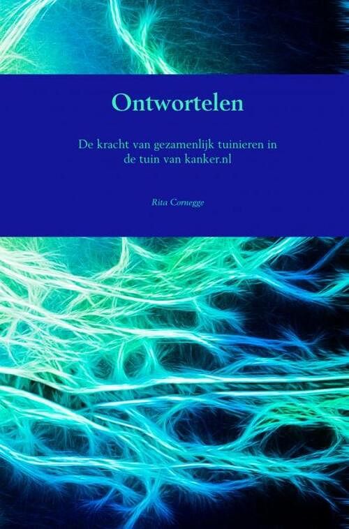 Foto van Ontwortelen - rita cornegge - paperback (9789402181210)