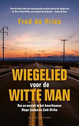 Foto van Wiegelied voor de witte man - fred de vries - ebook (9789038802299)