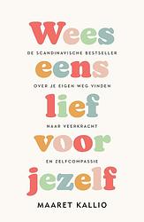 Foto van Wees eens lief voor jezelf - maaret kallio - ebook (9789044933963)