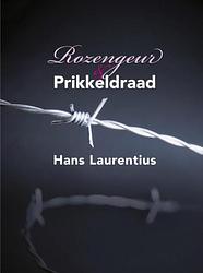 Foto van Rozengeur & prikkeldraad - hans laurentius - ebook (9789402136197)