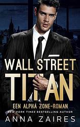 Foto van Wall street titan: een alpha zone-roman - anna zaires - paperback (9789464489040)