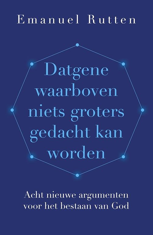 Foto van Datgene waarboven niets groters gedacht kan worden - emanuel rutten - ebook