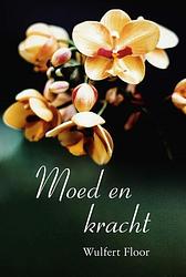 Foto van Moed en kracht - wulfert floor - hardcover (9789087188122)