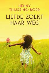 Foto van Liefde zoekt haar weg - henny thijssing-boer - ebook (9789401912792)