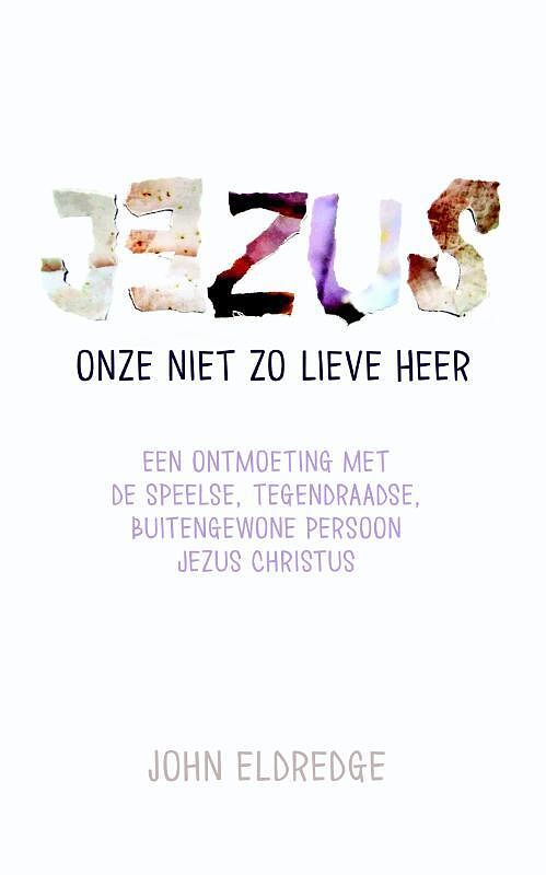 Foto van Jezus onze niet zo lieve heer - john eldredge - paperback (9789059990852)