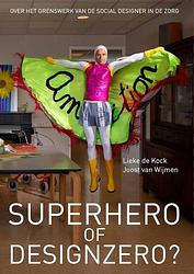 Foto van Superhero of designzero? - joost van wijmen, lieke de kock - paperback (9789064039614)