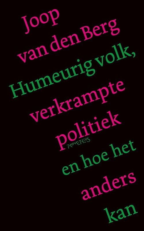 Foto van Humeurig volk, verkrampte politiek en hoe het anders kan - joop van den berg - ebook (9789044650747)