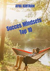 Foto van Succes mindsets top 10 - afra kortram - paperback (9789464802047)
