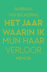 Foto van Het jaar waarin ik mijn haar verloor - barbara van beukering - ebook