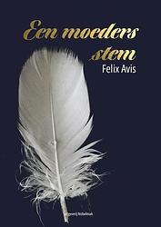 Foto van Een moeders stem - felix avis - paperback (9789491737855)