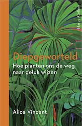 Foto van Diepgeworteld - alice vincent - ebook (9789402759358)