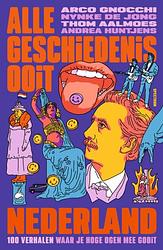 Foto van Alle geschiedenis ooit - nederland - alle geschiedenis ooit, arco gnocchi, nynke de jong, thom aalmoes, andrea huntjens - ebook