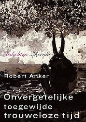 Foto van Onvergetelijke toegewijde trouweloze tijd - robert anker - ebook (9789021457291)