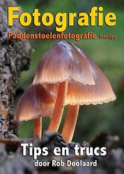 Foto van Fotografie: paddenstoelenfotografie fototips - rob doolaard - ebook (9789081702157)