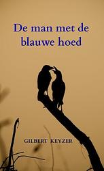 Foto van De man met de blauwe hoed - gilbert keyzer - paperback (9789464657166)