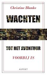 Foto van Wachten tot het avontuur voorbij is - c. blanke - paperback (9789463385077)