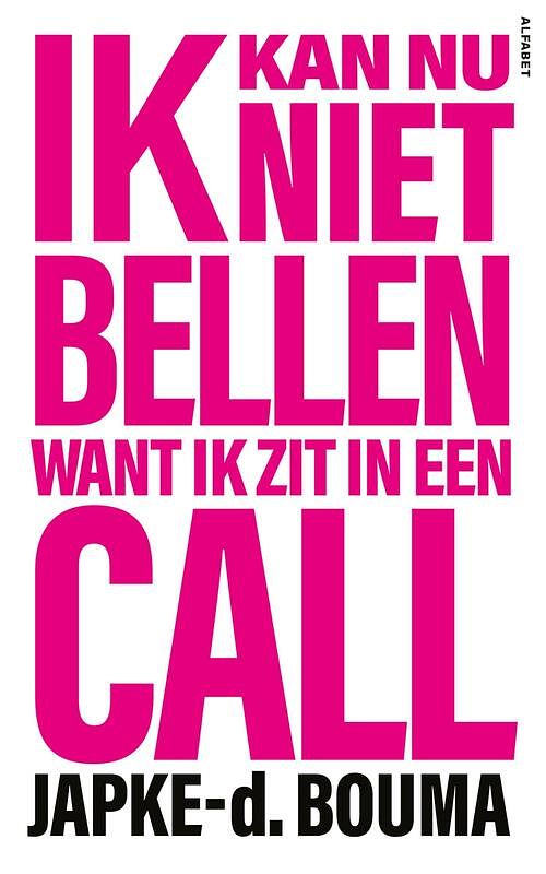 Foto van Ik kan nu niet bellen want ik zit in een call - japke-d. bouma - ebook (9789021341910)