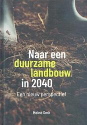 Foto van Naar een duurzame landbouw in 2040 - meino smit - hardcover (9789492326782)