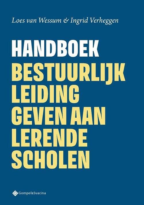 Foto van Handboek bestuurlijk leiding geven aan lerende scholen - ingrid verheggen, loes van wessum - paperback (9789463714549)