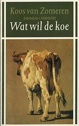 Foto van Wat wil de koe - koos van zomeren - ebook (9789029585651)