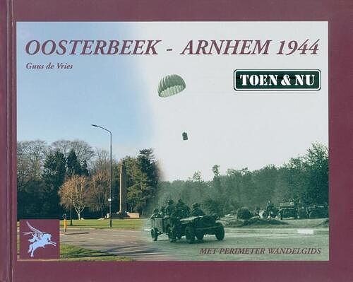 Foto van Oosterbeek - arnhem 1944 toen & nu - guus de vries - hardcover (9789070987077)