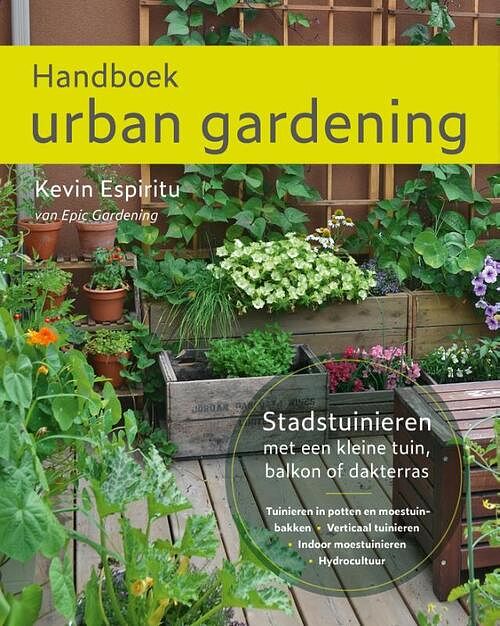 Foto van Handboek urban gardening: stadstuinieren met een kleine tuin, balkon of dakterras - kevin espiritu - paperback (9789043927499)