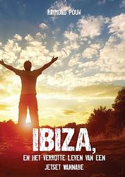 Foto van Ibiza, en het verrotte leven van een jetset wannabe - raymond pouw - ebook (9789082206432)