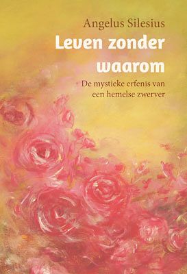 Foto van Leven zonder waarom - angelus silesius - paperback (9789493175334)