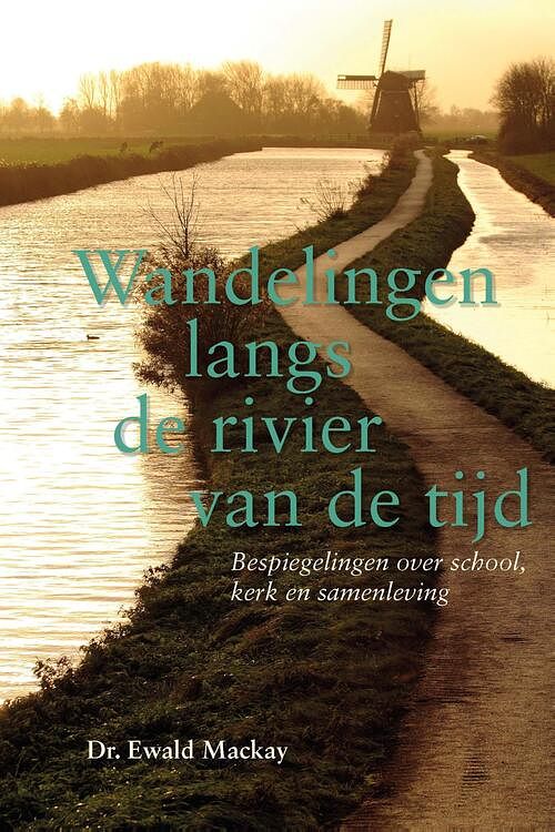 Foto van Wandelingen langs de rivier van de tijd - dr. ewald mackay - ebook (9789087184230)