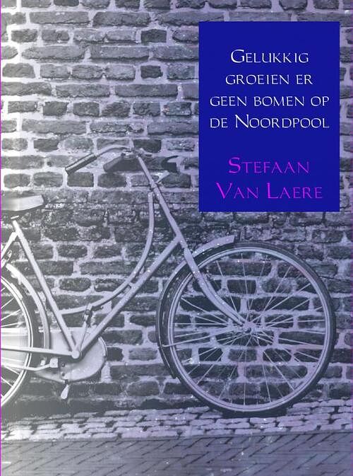 Foto van Gelukkig groeien er geen bomen op de noordpool - stefaan van laere - ebook (9789462547735)