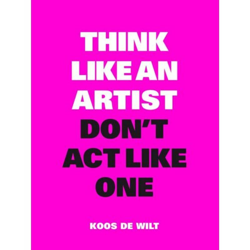 Foto van Think like an artist, don'st act like one