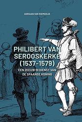 Foto van Philibert van serooskerke (1537-1579) - adriaan van riemsdijk - hardcover (9789464550092)