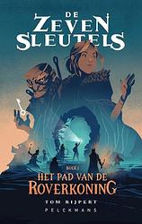 Foto van De zeven sleutels deel 1: het pad van de roverkoning - tom rijpert - hardcover (9789463376631)