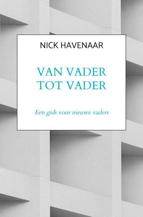 Foto van Van vader tot vader - nick havenaar - ebook