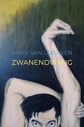 Foto van Zwanendwang - mark van leeuwen - paperback (9789464800210)