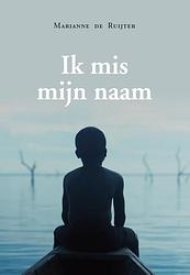 Foto van Ik mis mijn naam... - marianne de ruijter - paperback (9789083114866)