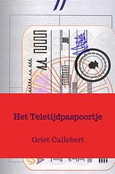 Foto van Het teletijdpaspoortje - griet callebert - paperback (9789464658897)