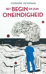 Foto van Het begin en zijn oneindigheid - corinne heyrman - ebook (9789029540780)