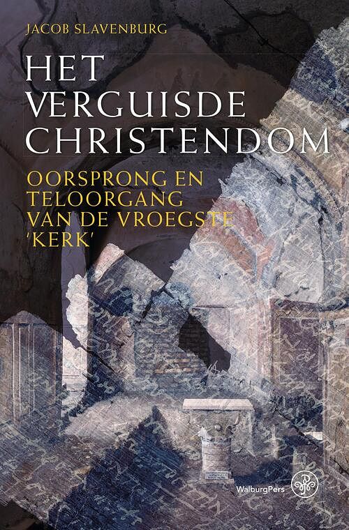 Foto van Het verguisde christendom - jacob slavenburg - ebook (9789462492288)