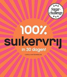 Foto van 100% suikervrij in 30 dagen - carola van bemmelen - ebook (9789000323425)