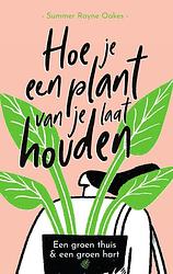 Foto van Hoe je een plant van je laat houden - summer rayne oakes - ebook (9789044978674)