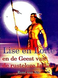 Foto van Lise en lotte en de geest van de rusteloze indiaan - rené van nie - paperback (9789402144932)