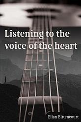 Foto van Listening to the voice of the heart - elian bittencourt - ebook